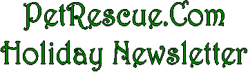 PetRescue.Com
Holiday Newsletter
