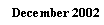 Text Box: December 2002