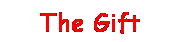 Text Box: The Gift